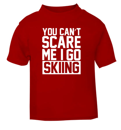 You can't scare me I go skiing red Baby Toddler Tshirt 2 Years