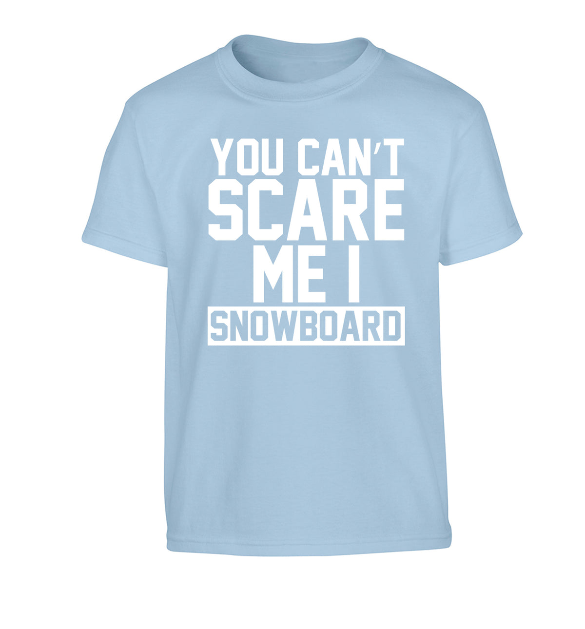 You can't scare me I snowboard Children's light blue Tshirt 12-14 Years