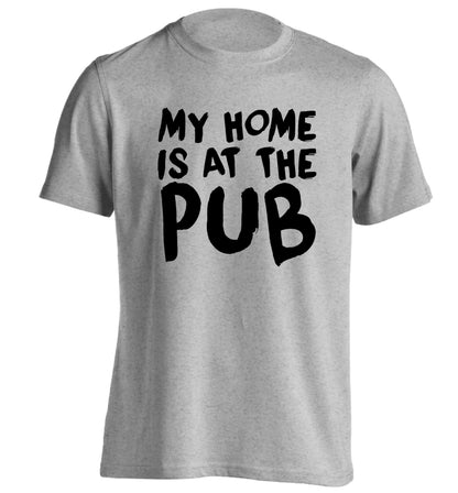 My home is at the pub adults unisex grey Tshirt 2XL