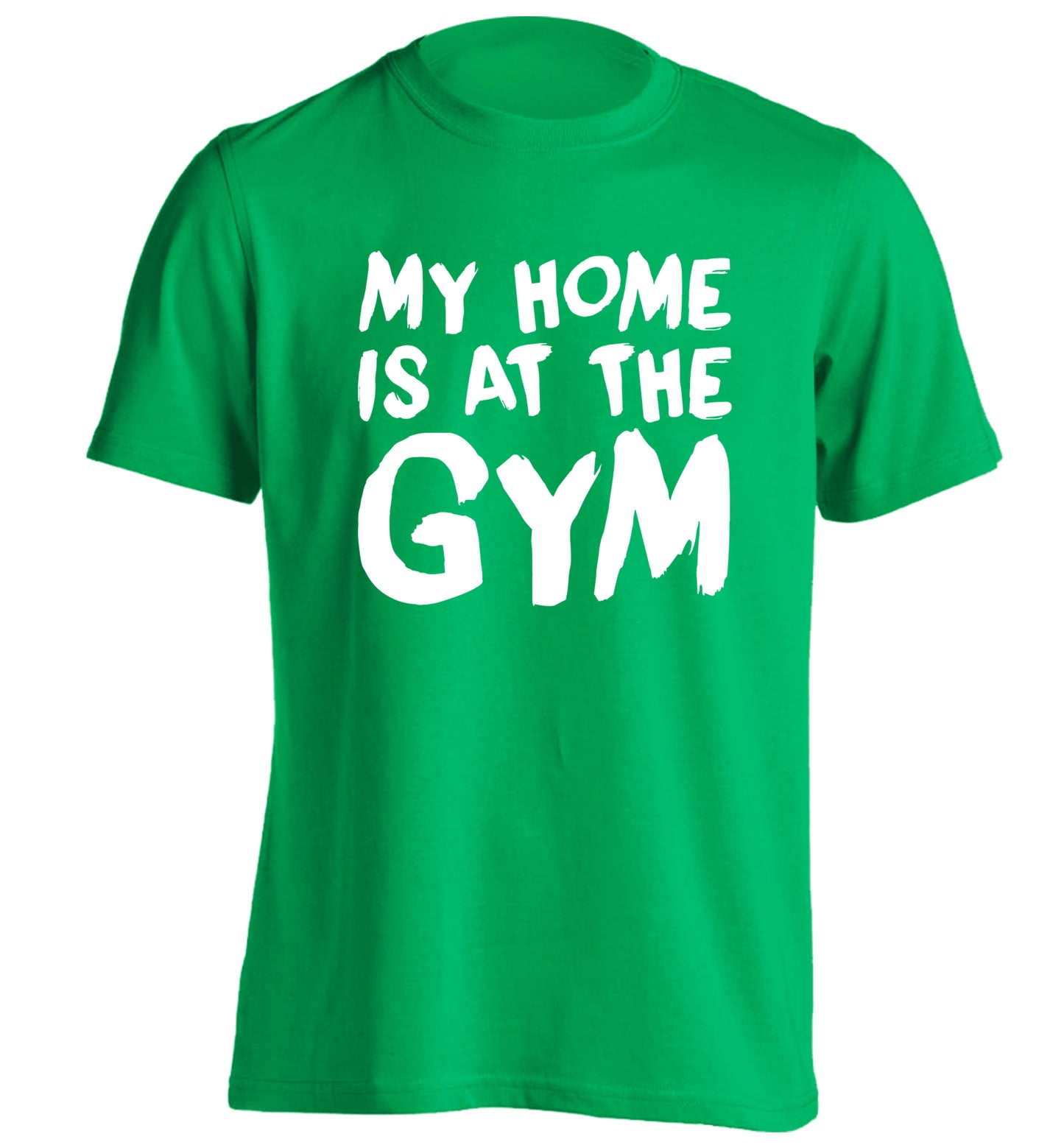 My home is at the gym adults unisex green Tshirt 2XL