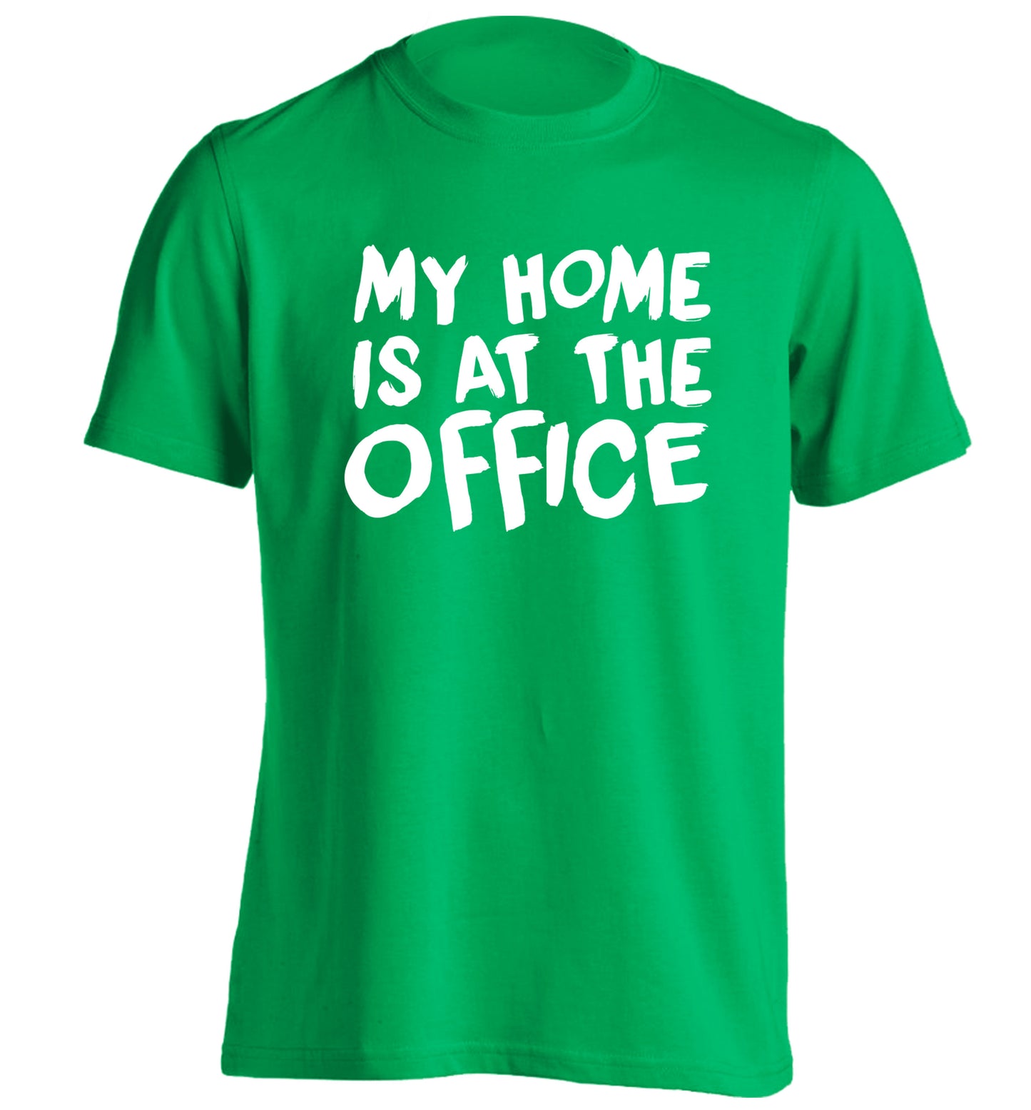 My home is at the office adults unisex green Tshirt 2XL
