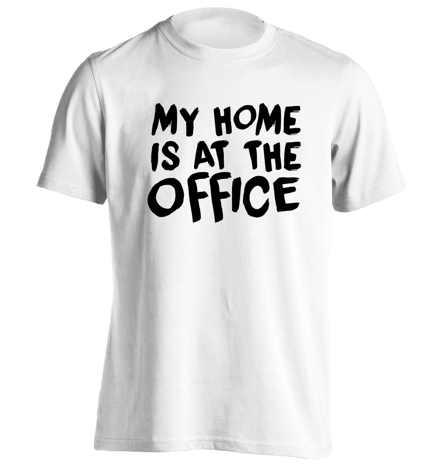 My home is at the office adults unisex white Tshirt 2XL