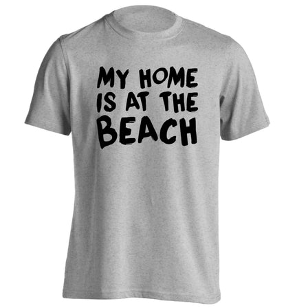 My home is at the beach adults unisex grey Tshirt 2XL