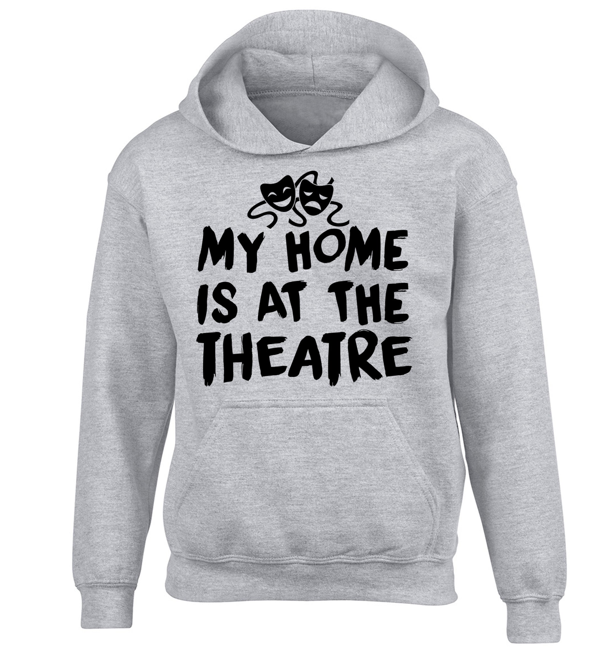 My home is at the theatre children's grey hoodie 12-14 Years