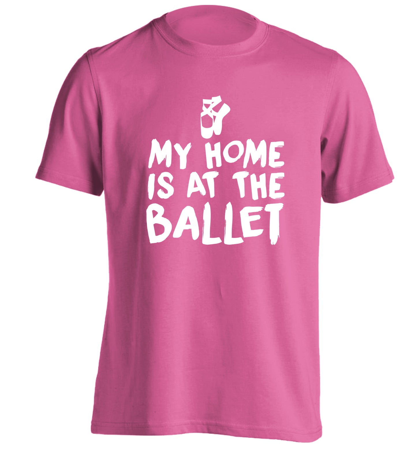 My home is at the ballet adults unisex pink Tshirt 2XL