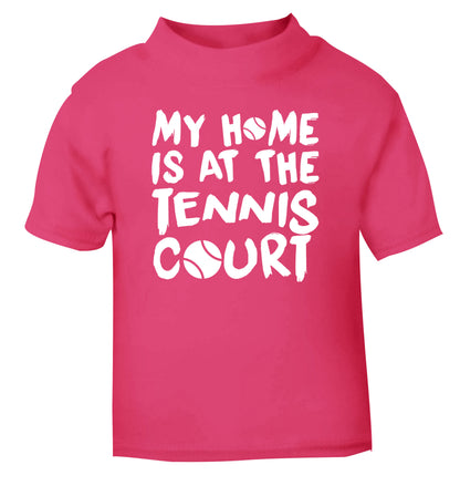 My home is at the tennis court pink Baby Toddler Tshirt 2 Years