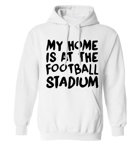 My home is at the football stadium adults unisex white hoodie 2XL