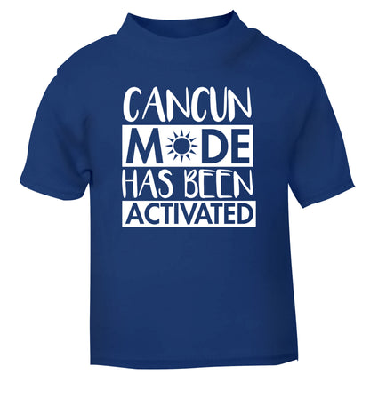 Cancun mode has been activated blue Baby Toddler Tshirt 2 Years