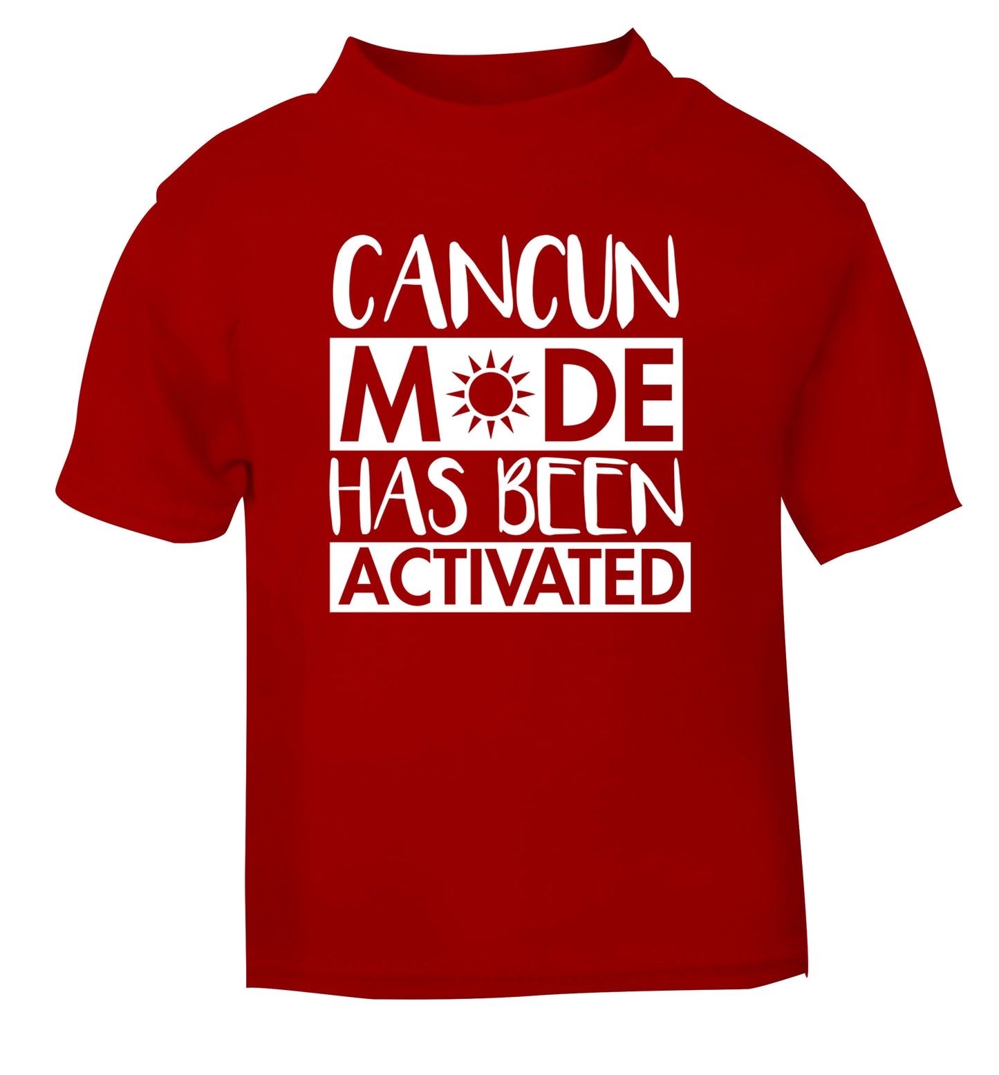 Cancun mode has been activated red Baby Toddler Tshirt 2 Years
