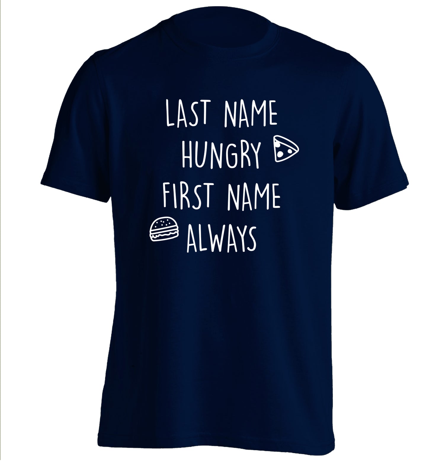 First name hungry, last name always adults unisex navy Tshirt 2XL