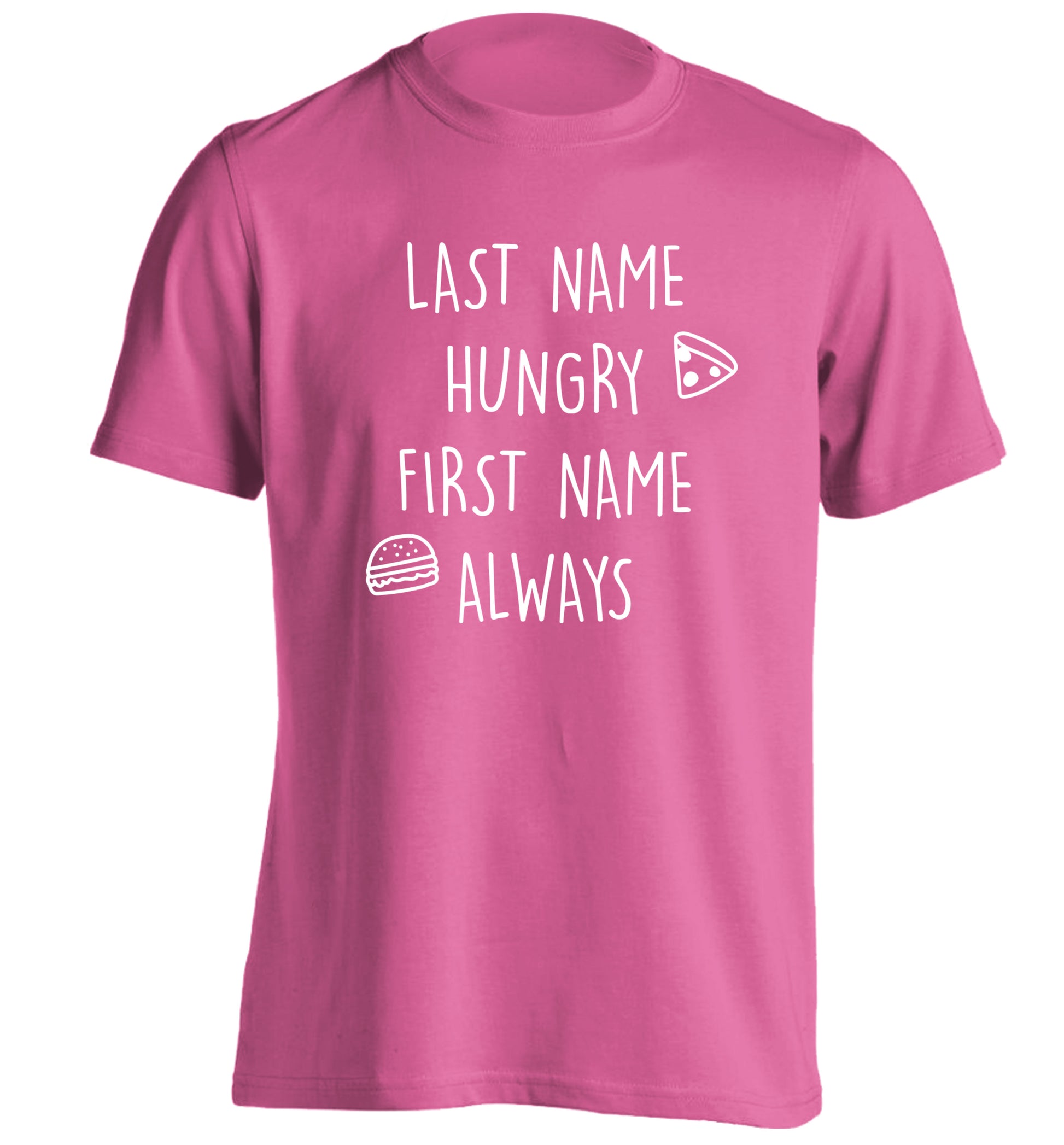 First name hungry, last name always adults unisex pink Tshirt 2XL
