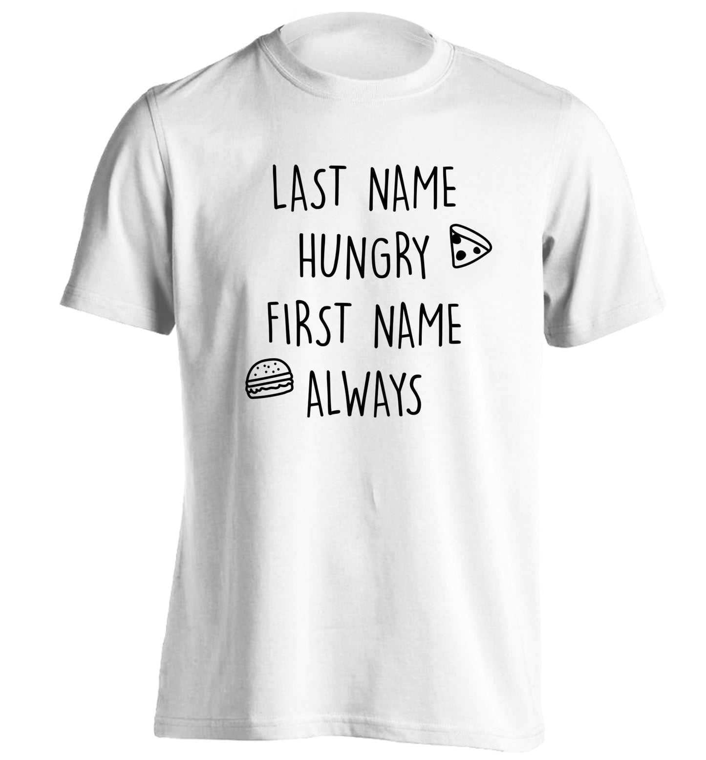First name hungry, last name always adults unisex white Tshirt 2XL
