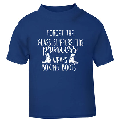 Forget the glass slippers this princess wears boxing boots blue Baby Toddler Tshirt 2 Years