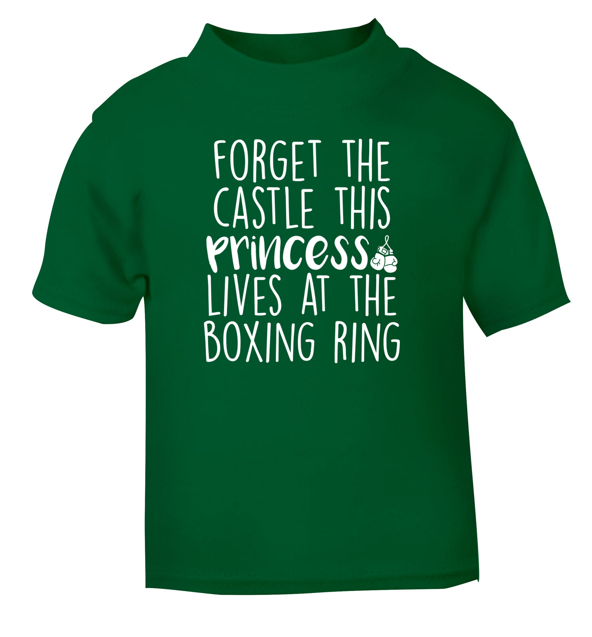 Forget the castle this princess lives at the boxing ring green Baby Toddler Tshirt 2 Years