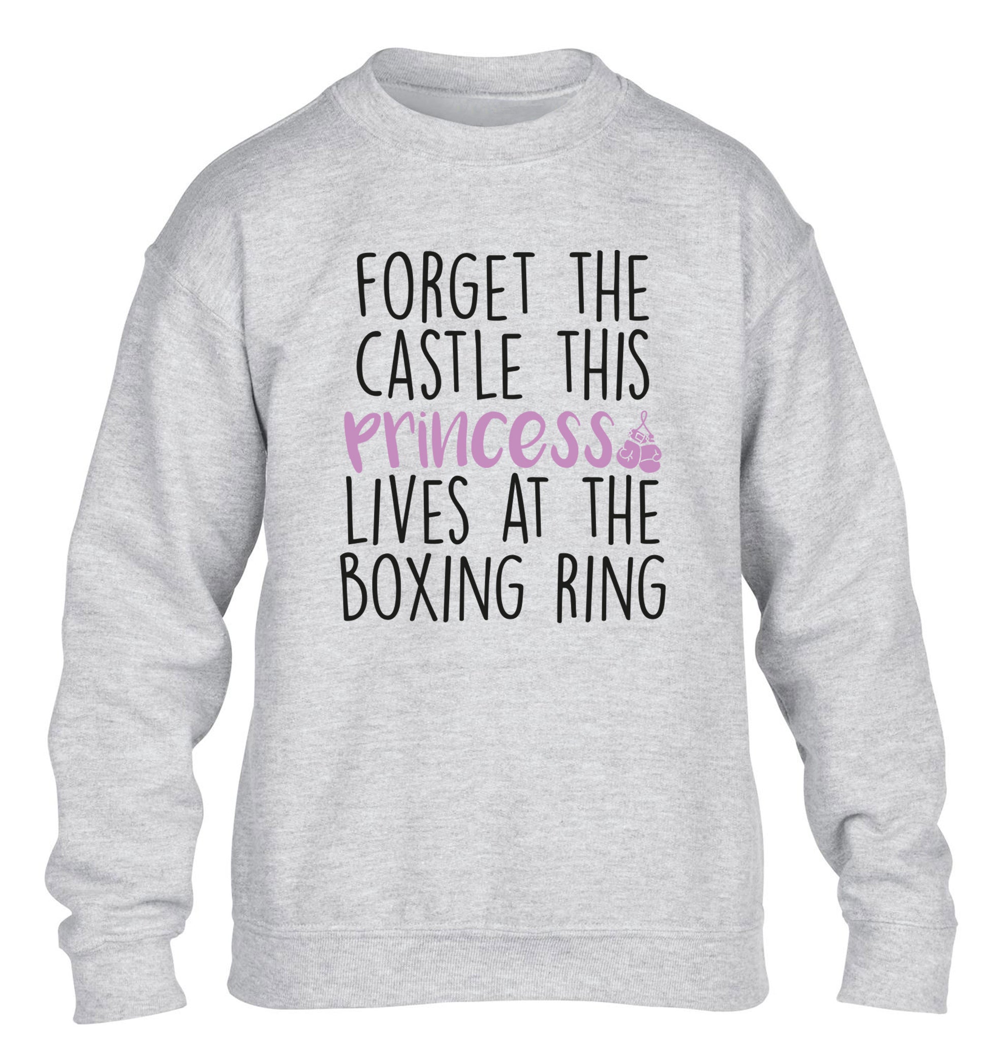 Forget the castle this princess lives at the boxing ring children's grey sweater 12-14 Years