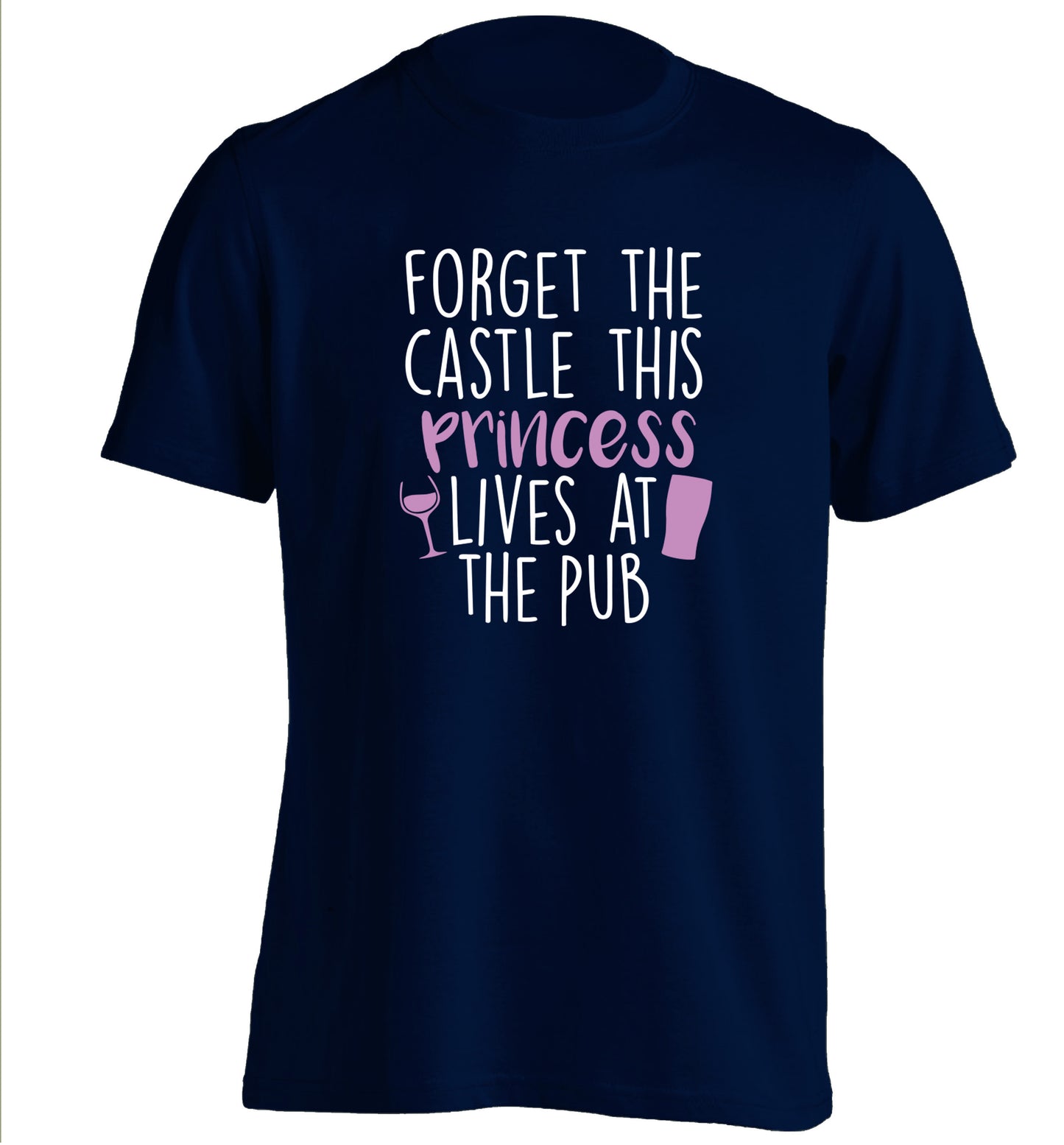 Forget the castle this princess lives at the pub adults unisex navy Tshirt 2XL