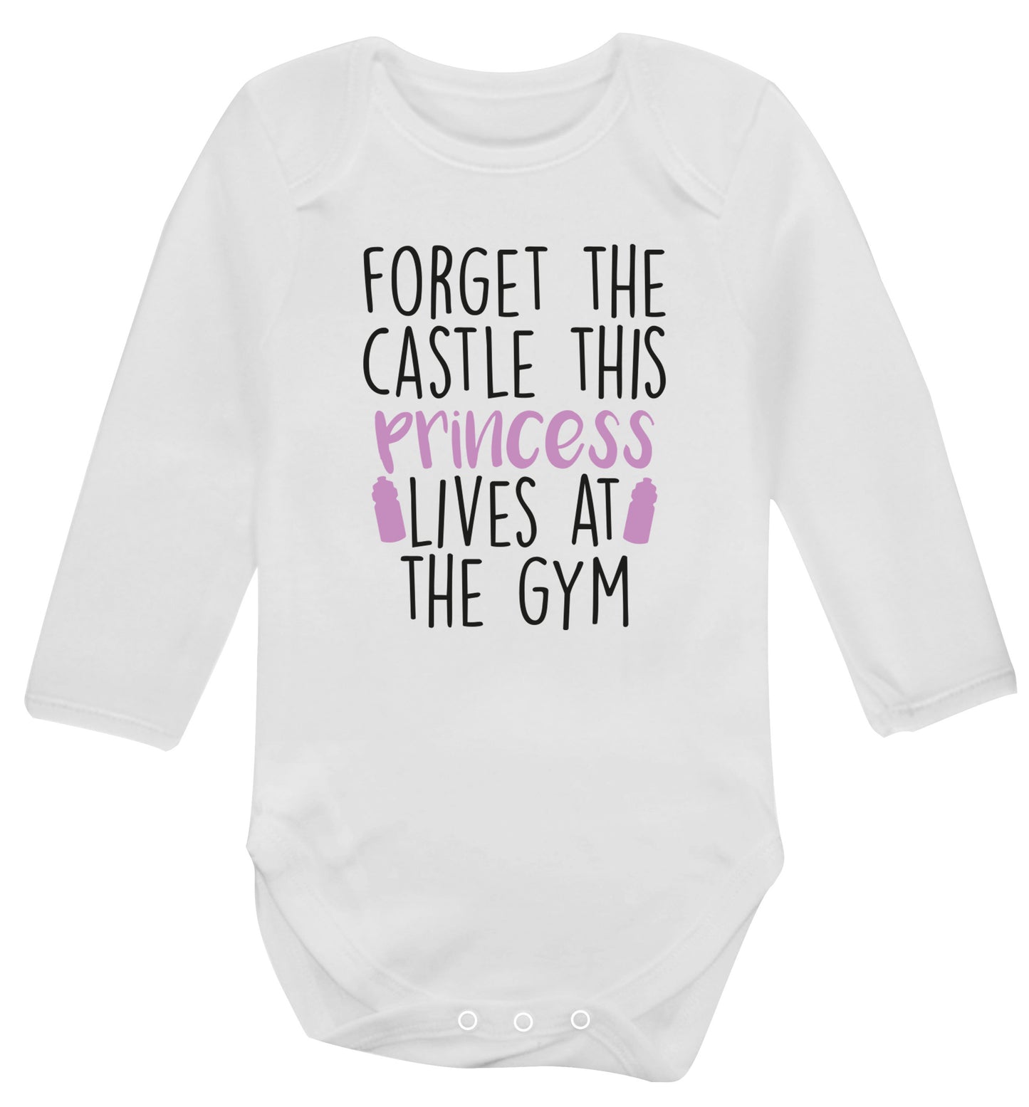 Forget the castle this princess lives at the gym Baby Vest long sleeved white 6-12 months