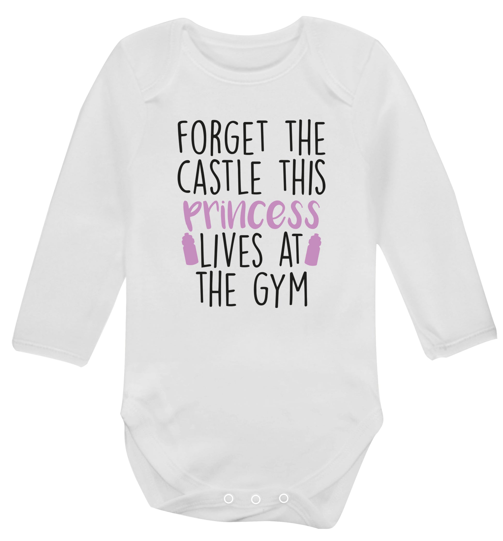 Forget the castle this princess lives at the gym Baby Vest long sleeved white 6-12 months