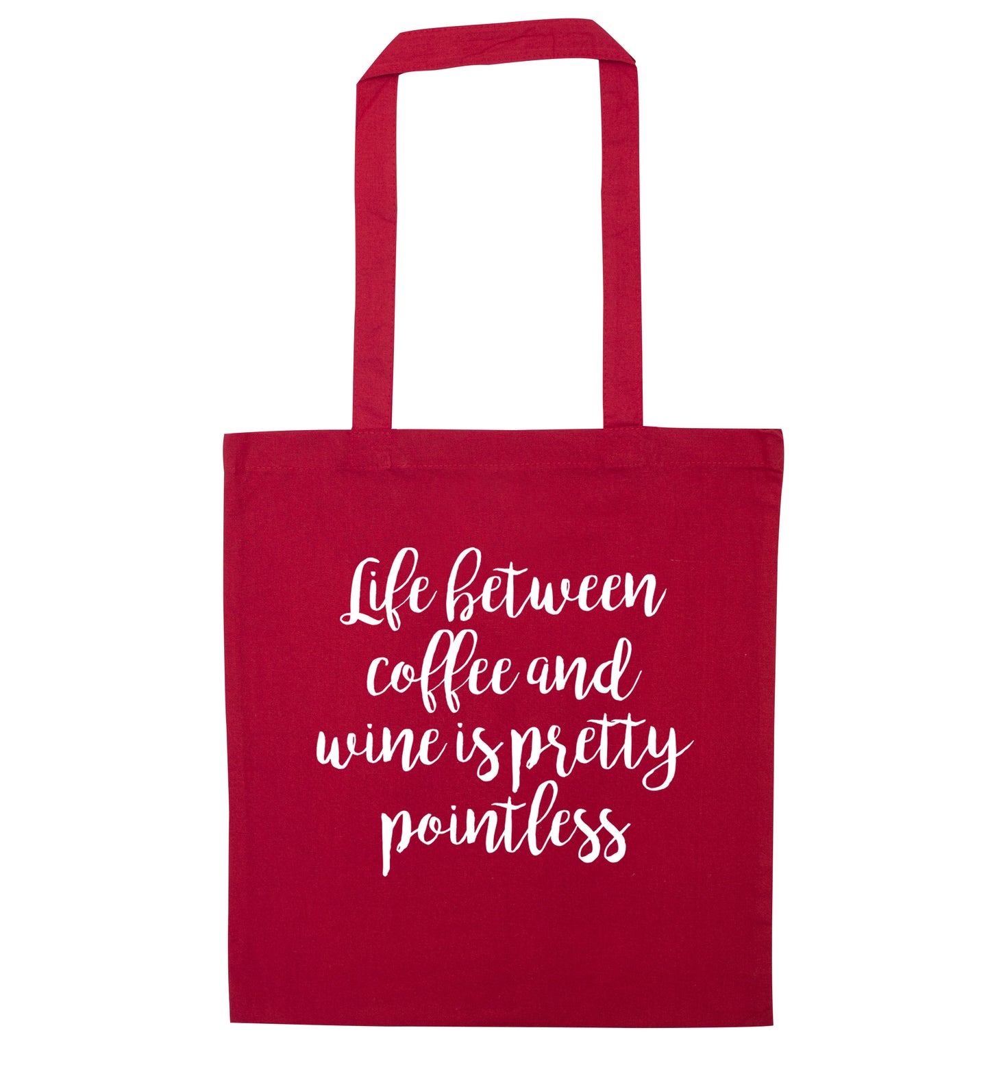 Life between coffee and wine is pretty pointless red tote bag