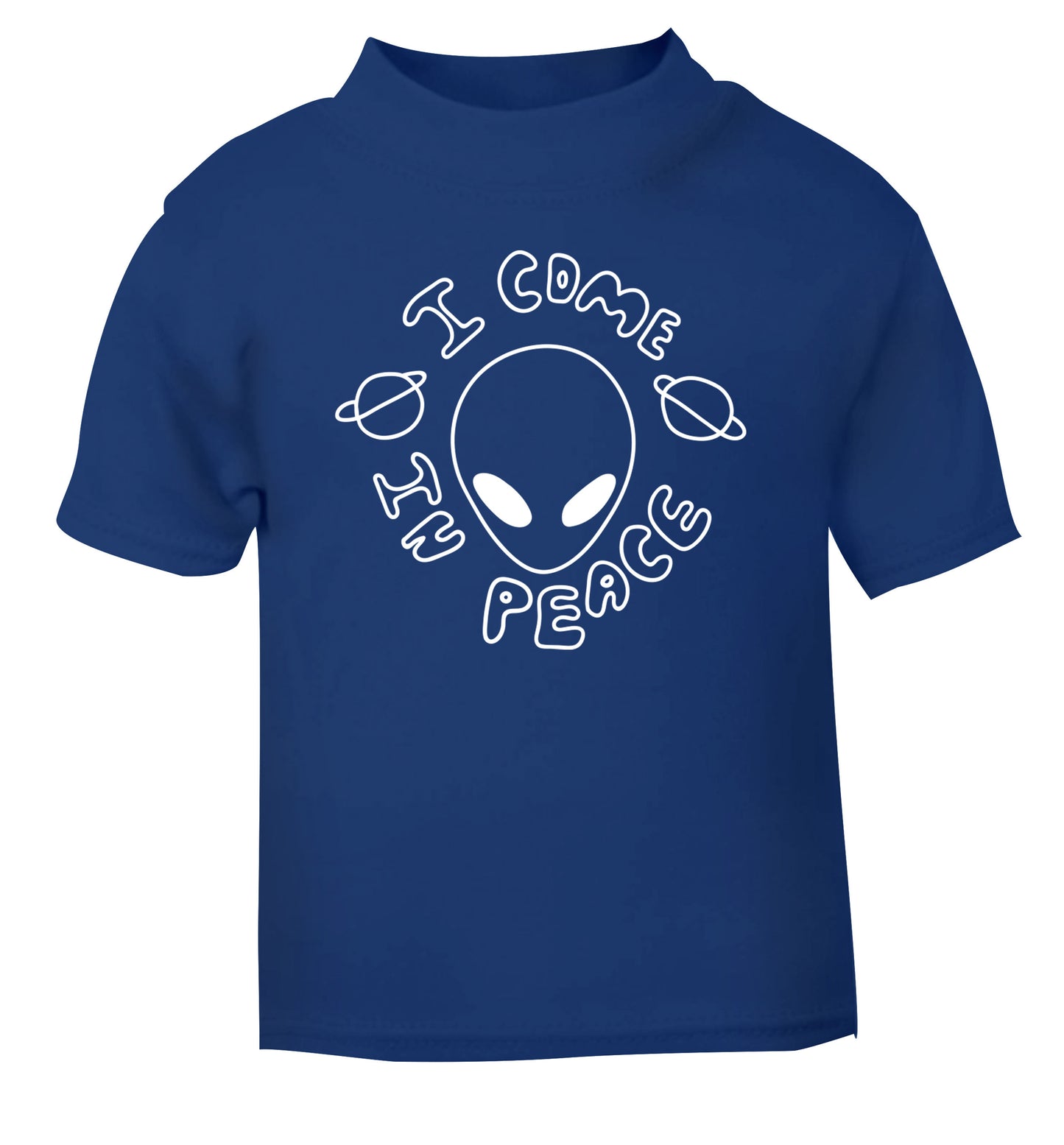I come in peace blue Baby Toddler Tshirt 2 Years