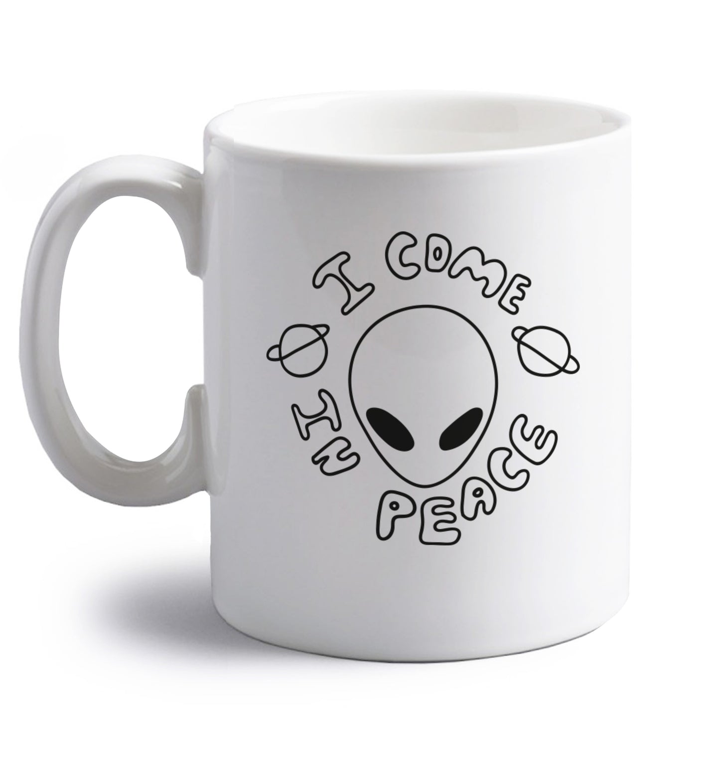 I come in peace right handed white ceramic mug 