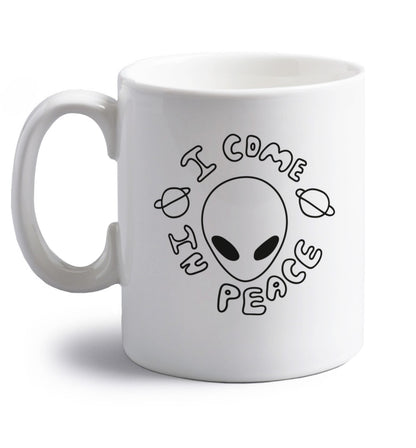 I come in peace right handed white ceramic mug 