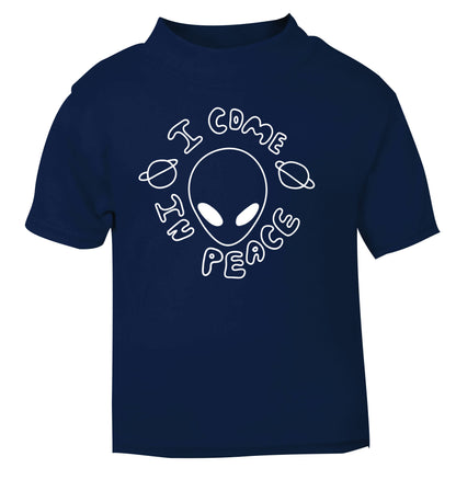 I come in peace navy Baby Toddler Tshirt 2 Years