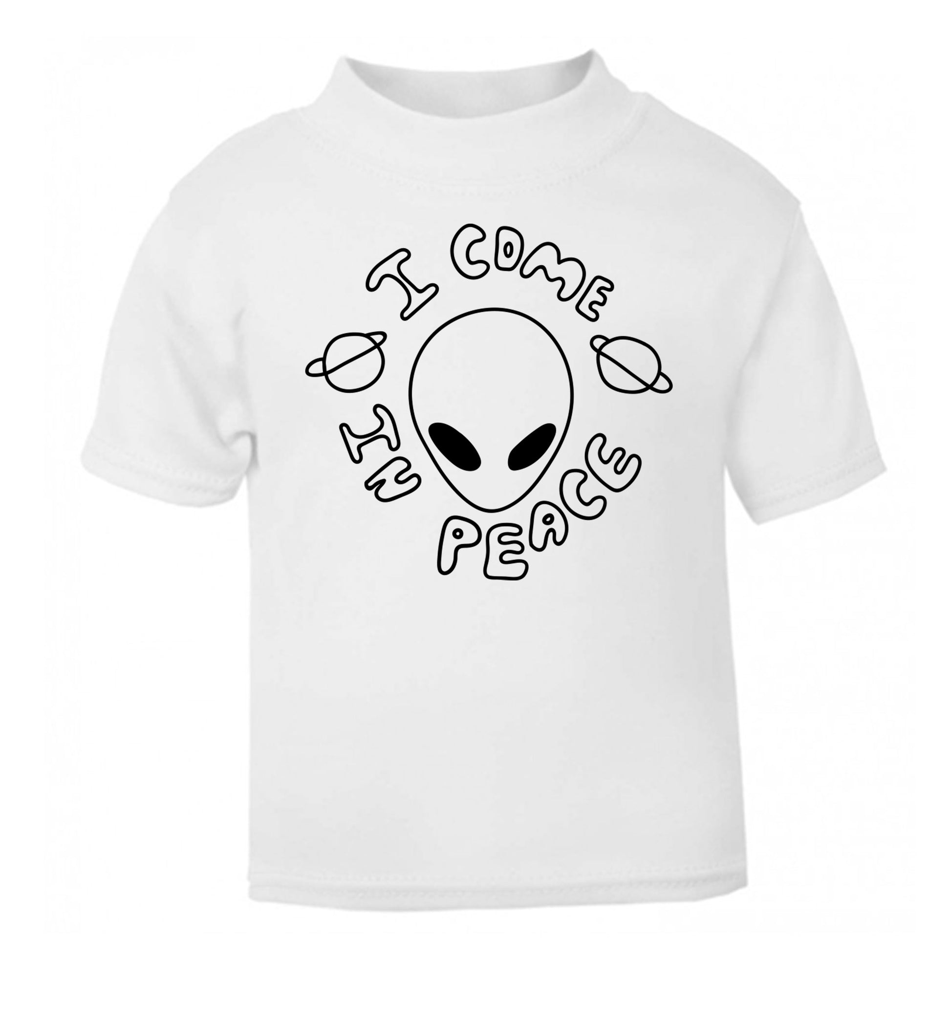 I come in peace white Baby Toddler Tshirt 2 Years