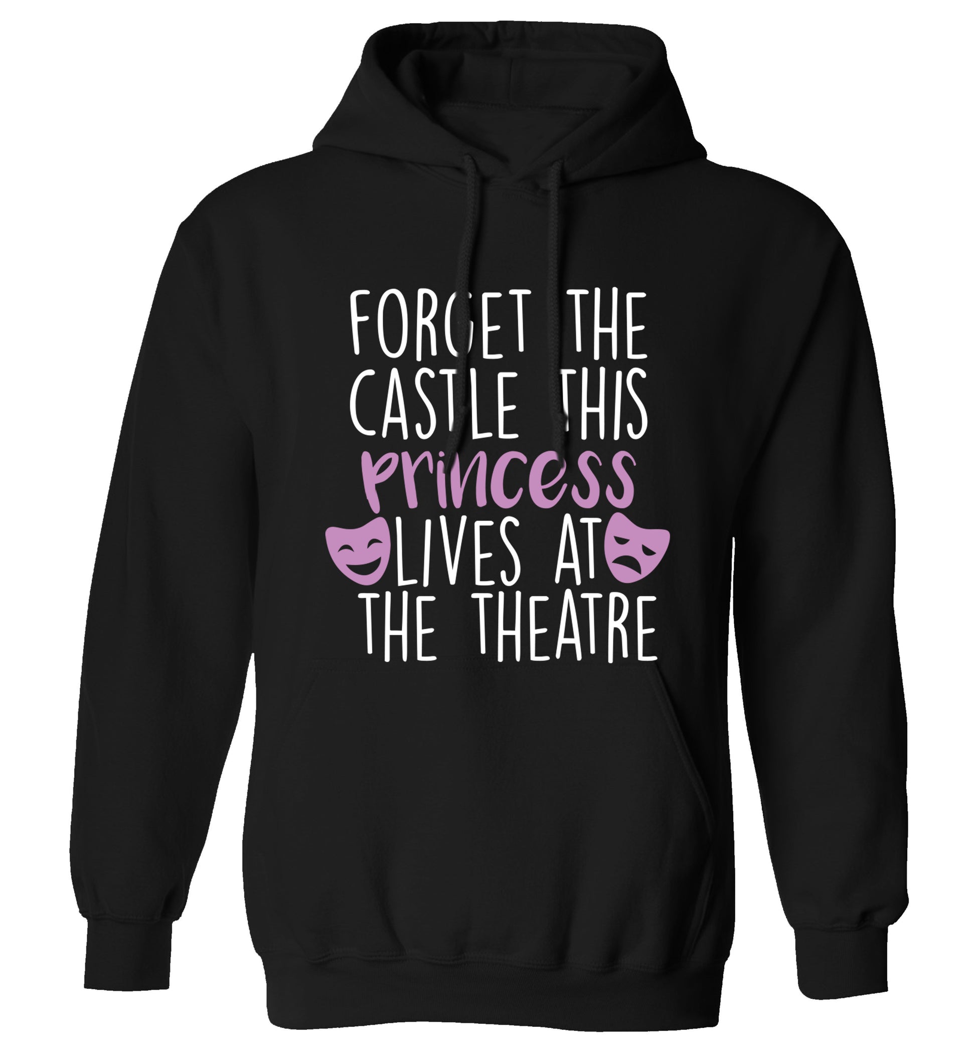 Forget the castle this princess lives at the theatre adults unisex black hoodie 2XL