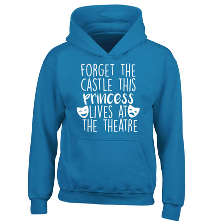Forget the castle this princess lives at the theatre children's blue hoodie 12-14 Years