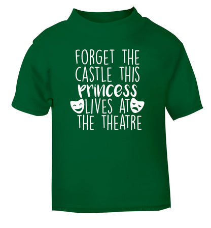 Forget the castle this princess lives at the theatre green Baby Toddler Tshirt 2 Years