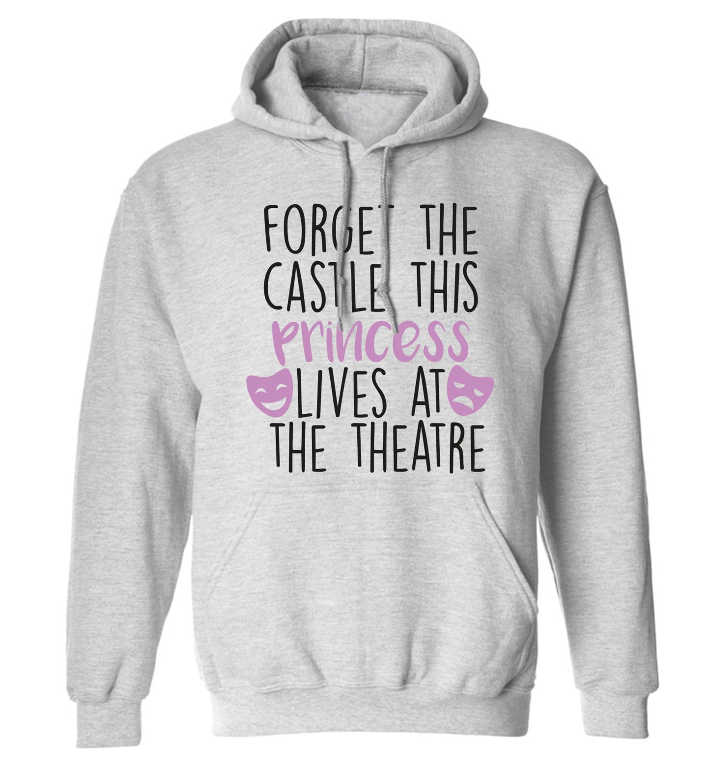 Forget the castle this princess lives at the theatre adults unisex grey hoodie 2XL