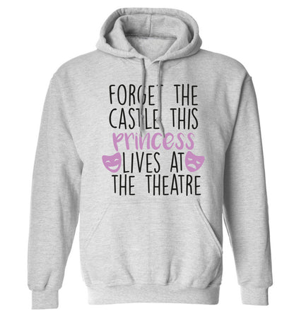 Forget the castle this princess lives at the theatre adults unisex grey hoodie 2XL