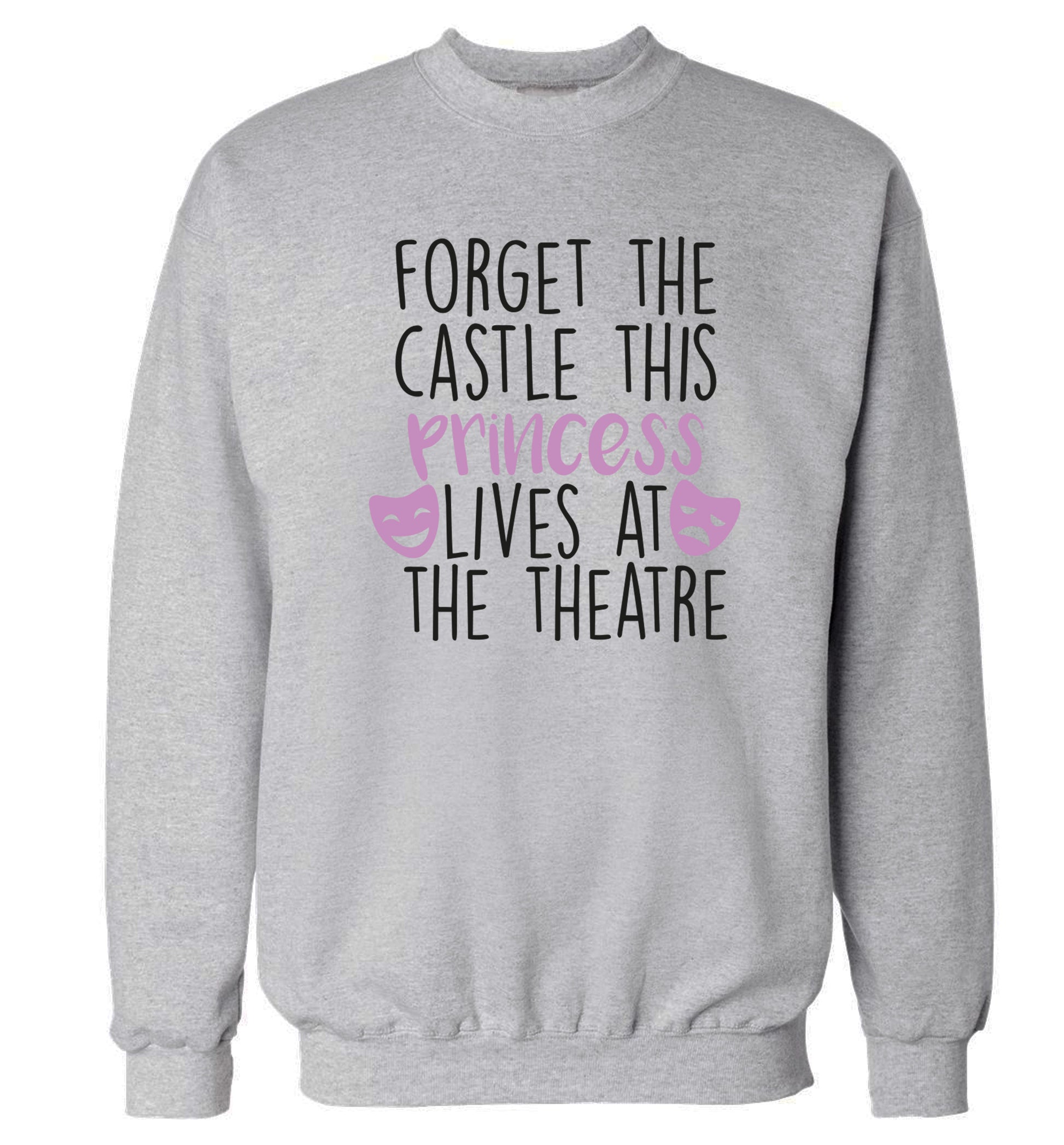 Forget the castle this princess lives at the theatre Adult's unisex grey Sweater 2XL
