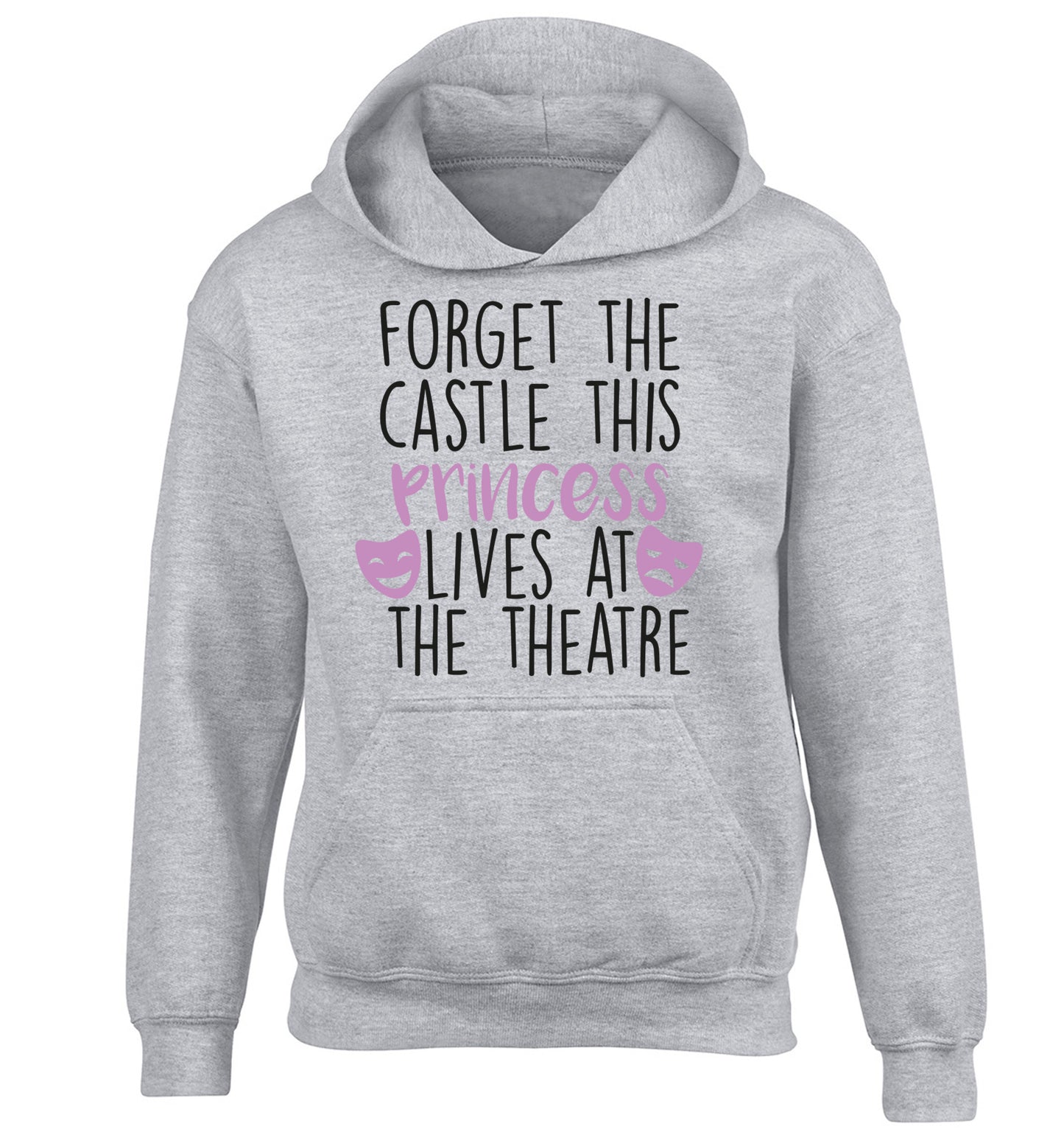 Forget the castle this princess lives at the theatre children's grey hoodie 12-14 Years