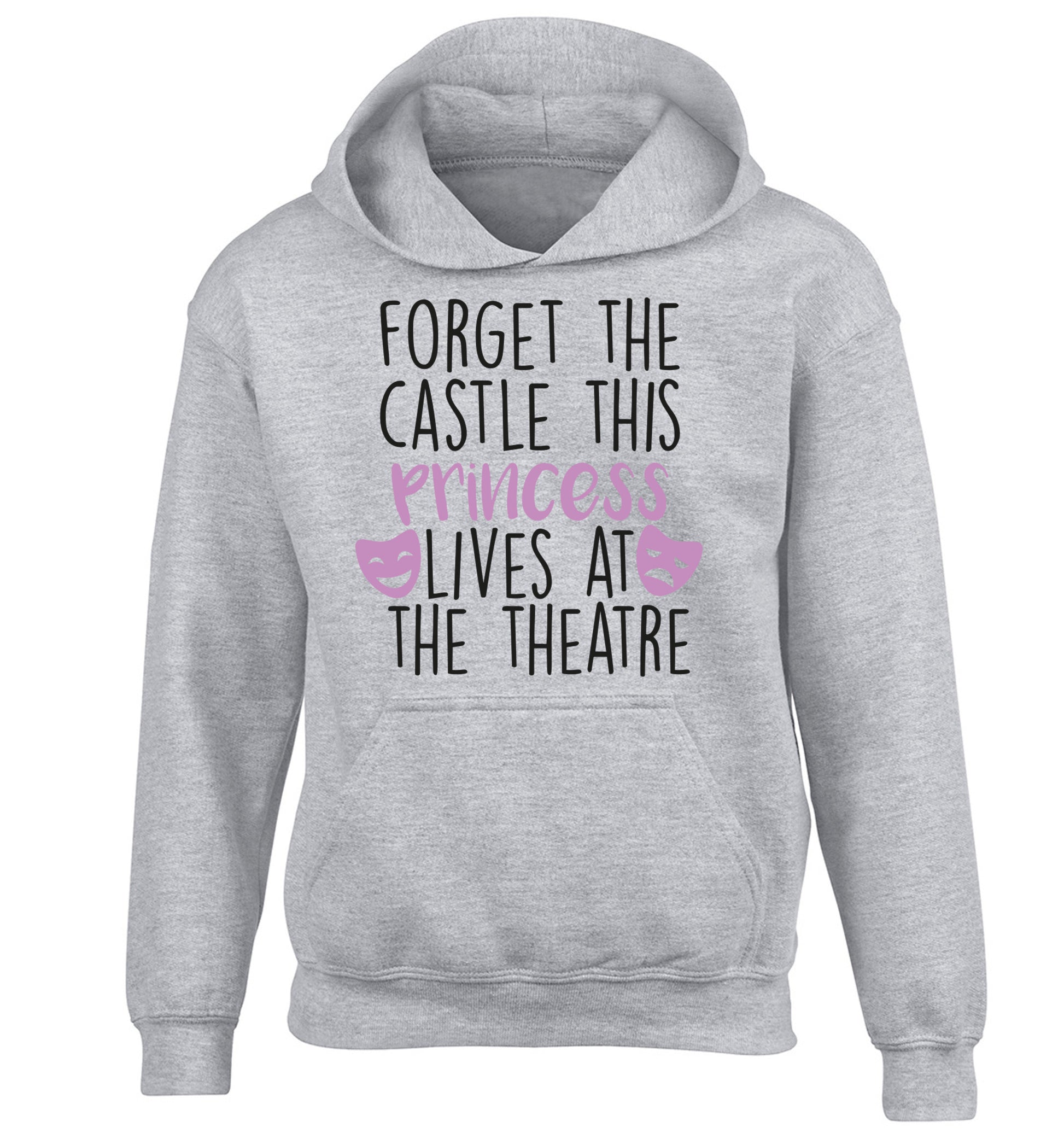 Forget the castle this princess lives at the theatre children's grey hoodie 12-14 Years
