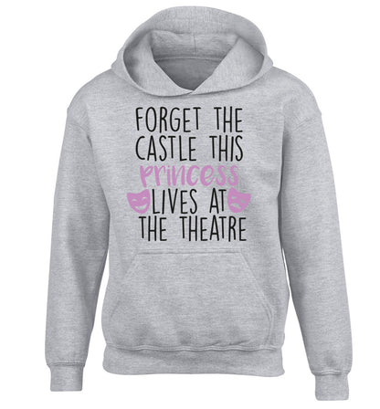 Forget the castle this princess lives at the theatre children's grey hoodie 12-14 Years