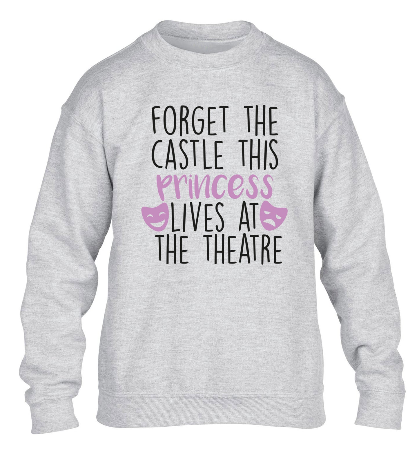 Forget the castle this princess lives at the theatre children's grey sweater 12-14 Years