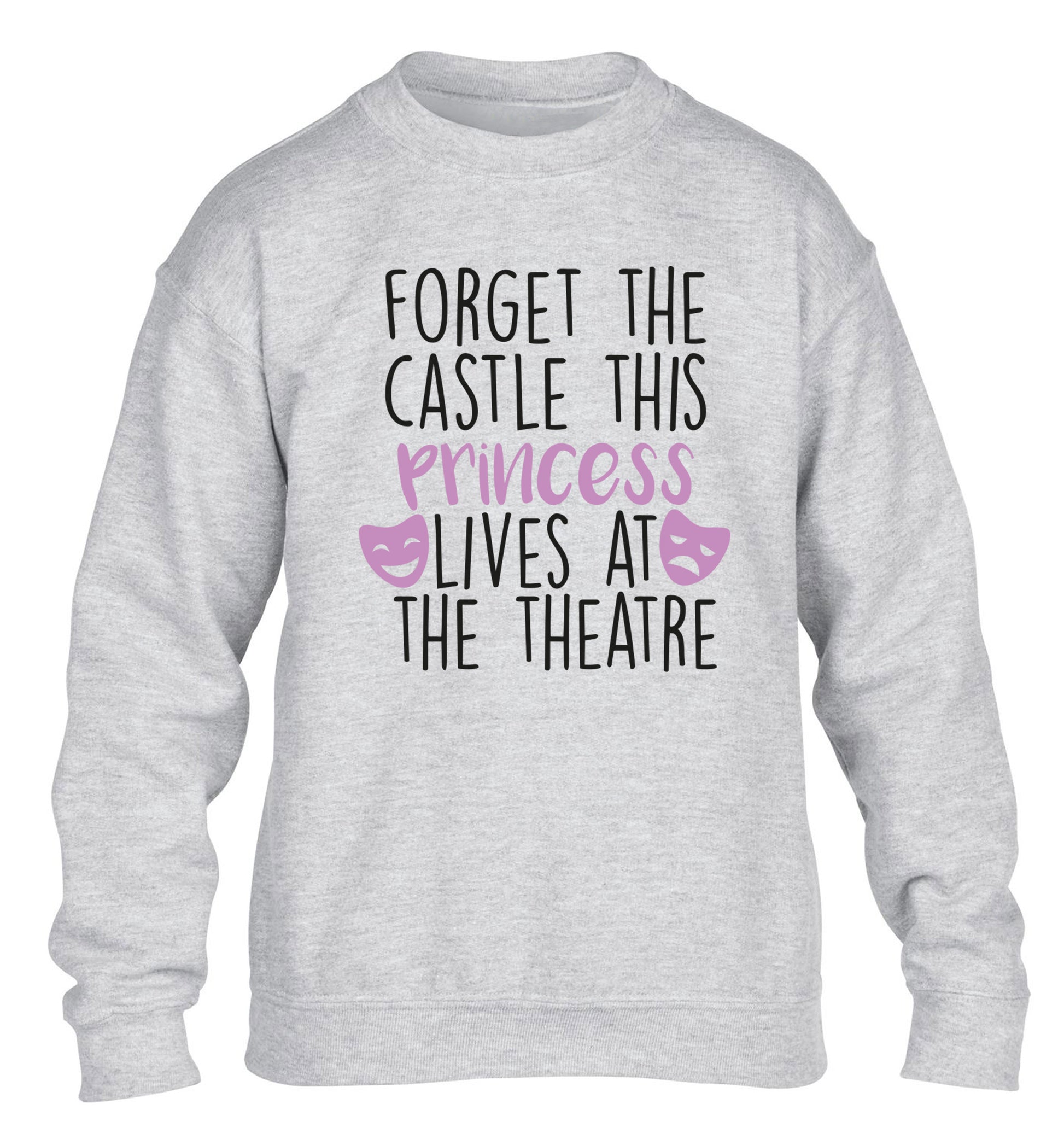 Forget the castle this princess lives at the theatre children's grey sweater 12-14 Years