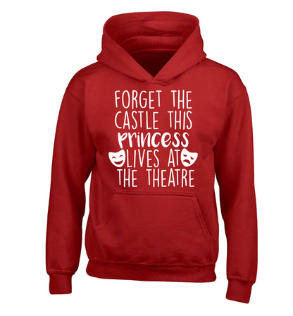 Forget the castle this princess lives at the theatre children's red hoodie 12-14 Years