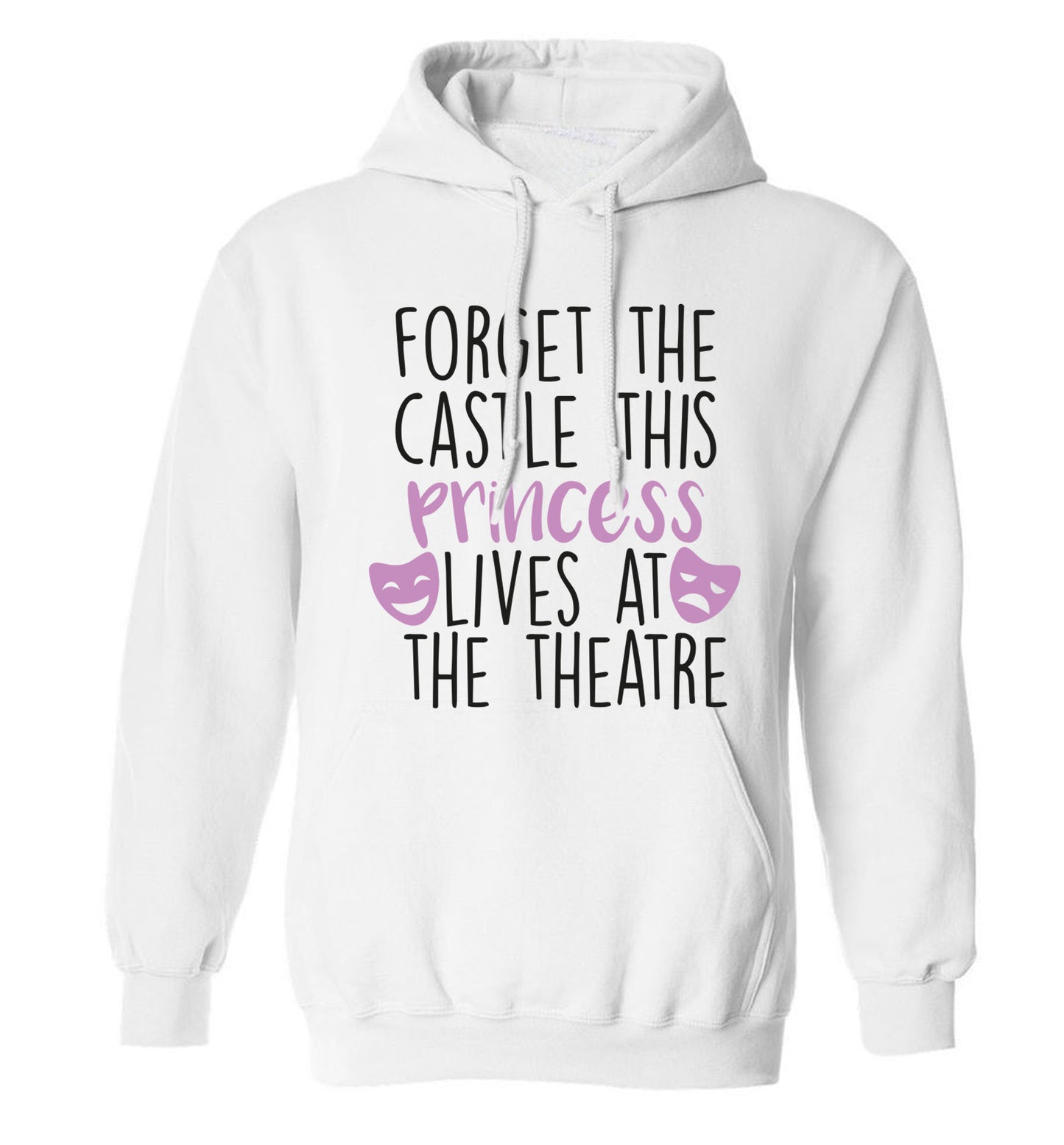Forget the castle this princess lives at the theatre adults unisex white hoodie 2XL