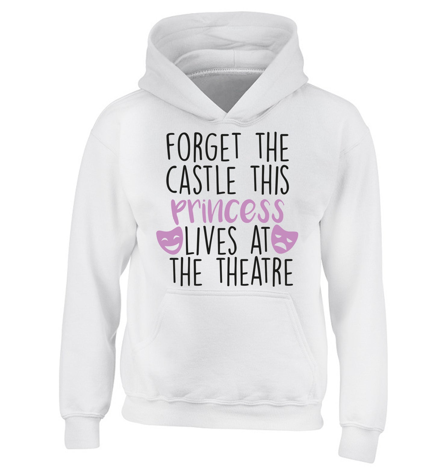 Forget the castle this princess lives at the theatre children's white hoodie 12-14 Years