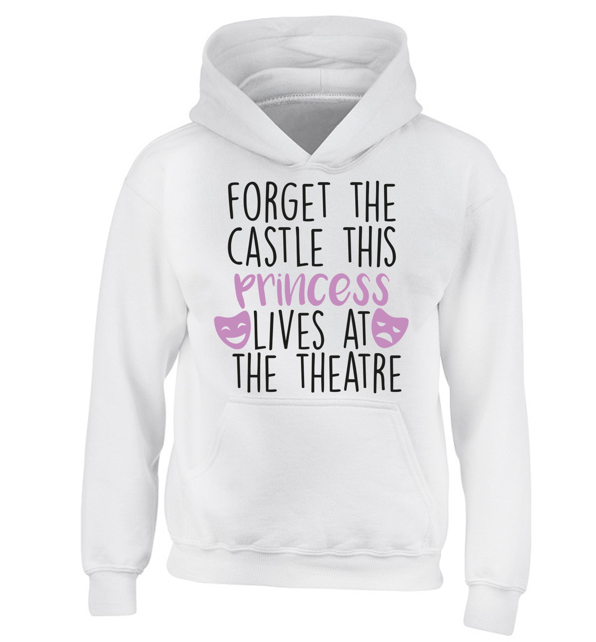 Forget the castle this princess lives at the theatre children's white hoodie 12-14 Years
