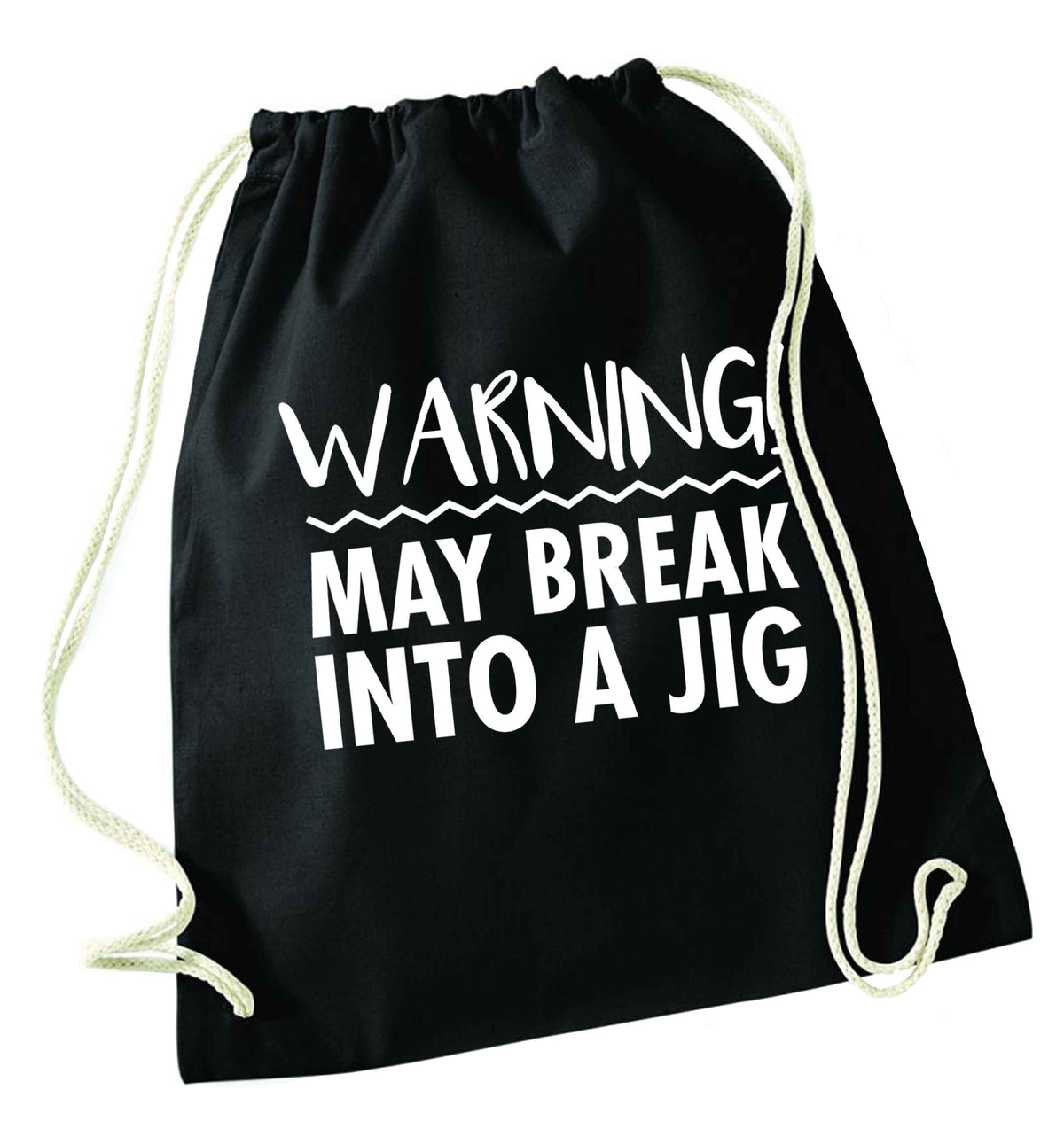Warning may break into a jig black drawstring bag