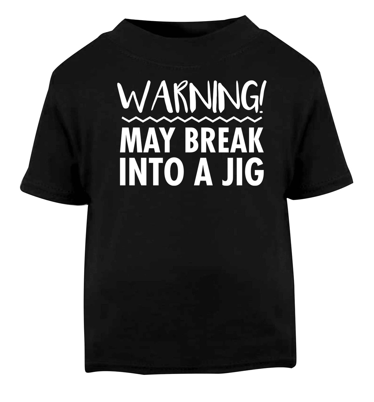 Warning may break into a jig Black baby toddler Tshirt 2 years