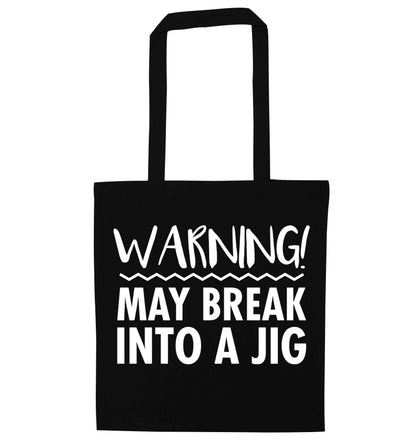 Warning may break into a jig black tote bag