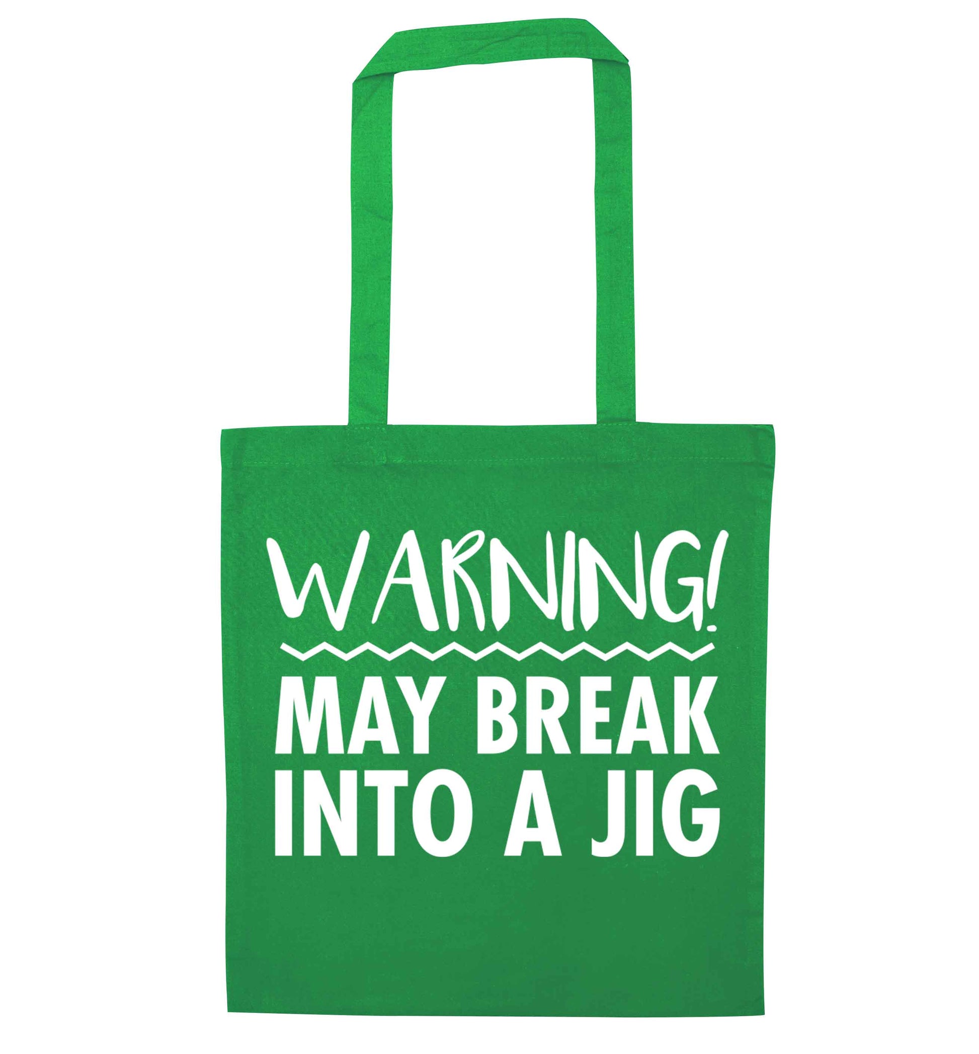 Warning may break into a jig green tote bag