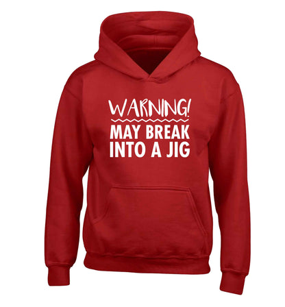 Warning may break into a jig children's red hoodie 12-13 Years