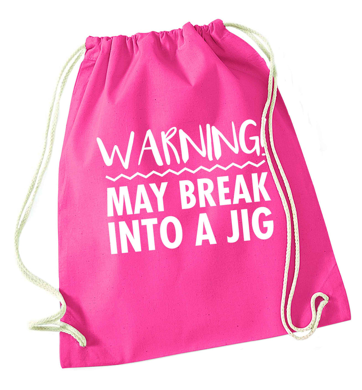 Warning may break into a jig pink drawstring bag
