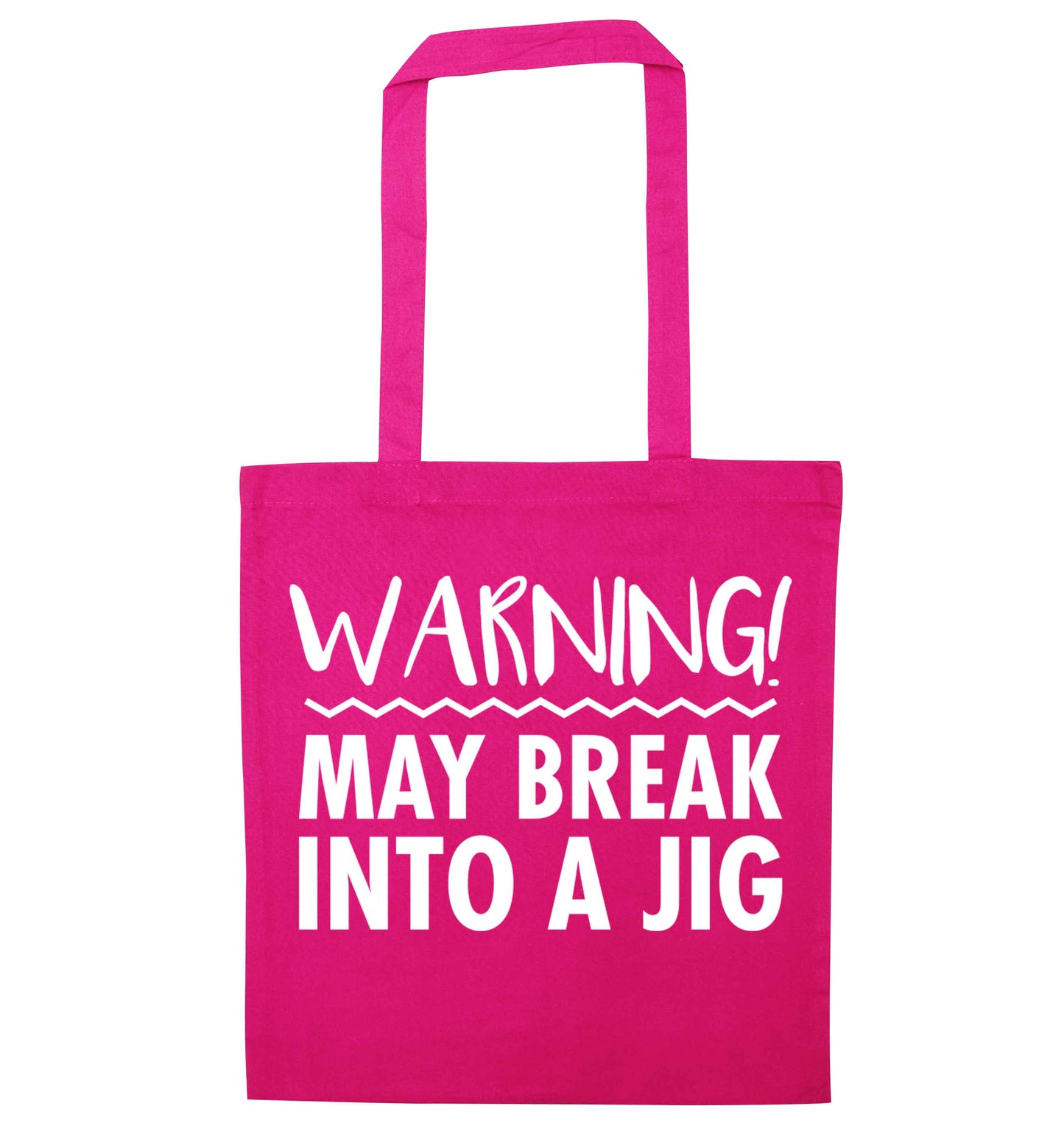 Warning may break into a jig pink tote bag